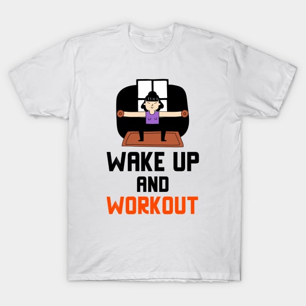 Wake Up And Workout T-Shirt by Jitesh Kundra